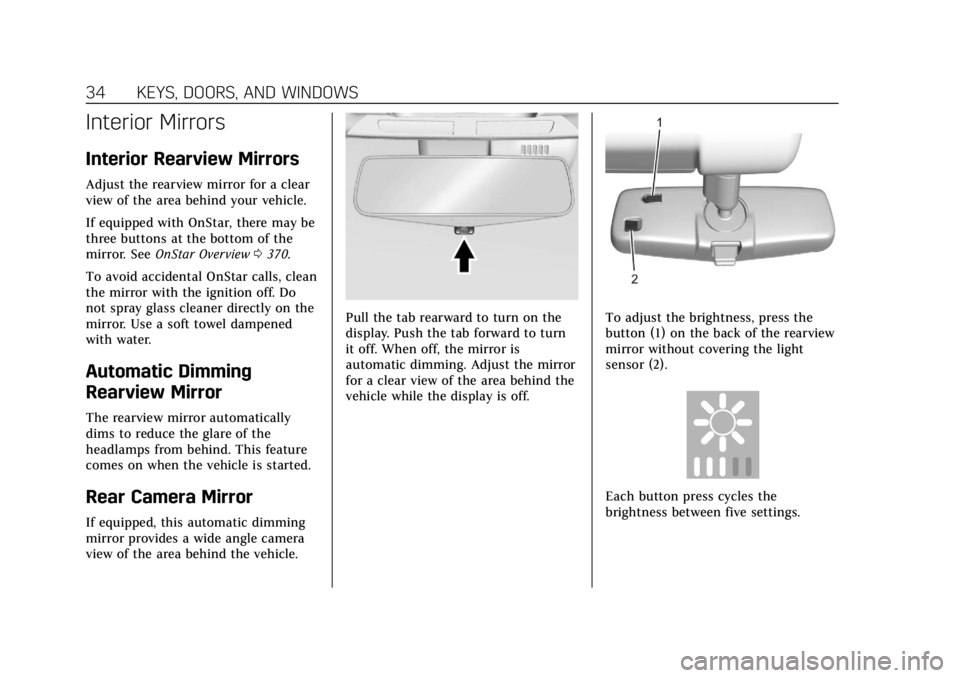 CADILLAC ESCALADE 2020  Owners Manual Cadillac Escalade Owner Manual (GMNA-Localizing-U.S./Canada/Mexico-
13566588) - 2020 - CRC - 4/24/19
34 KEYS, DOORS, AND WINDOWS
Interior Mirrors
Interior Rearview Mirrors
Adjust the rearview mirror f