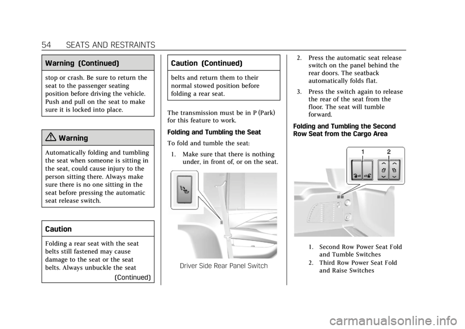 CADILLAC ESCALADE 2020  Owners Manual Cadillac Escalade Owner Manual (GMNA-Localizing-U.S./Canada/Mexico-
13566588) - 2020 - CRC - 4/24/19
54 SEATS AND RESTRAINTS
Warning (Continued)
stop or crash. Be sure to return the
seat to the passen