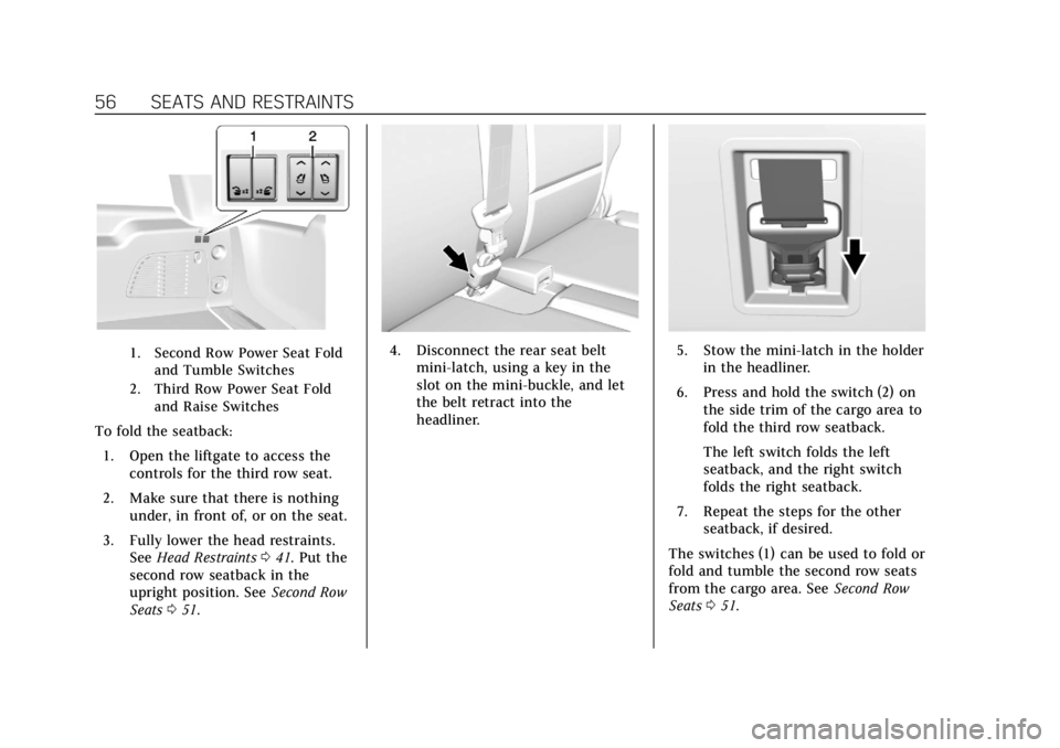 CADILLAC ESCALADE 2020  Owners Manual Cadillac Escalade Owner Manual (GMNA-Localizing-U.S./Canada/Mexico-
13566588) - 2020 - CRC - 4/24/19
56 SEATS AND RESTRAINTS
1. Second Row Power Seat Foldand Tumble Switches
2. Third Row Power Seat Fo