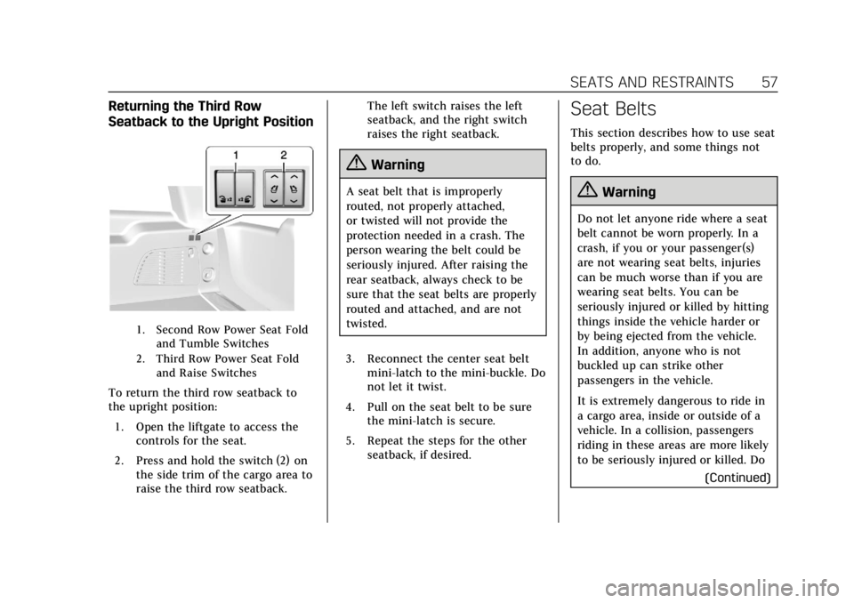 CADILLAC ESCALADE 2020  Owners Manual Cadillac Escalade Owner Manual (GMNA-Localizing-U.S./Canada/Mexico-
13566588) - 2020 - CRC - 4/24/19
SEATS AND RESTRAINTS 57
Returning the Third Row
Seatback to the Upright Position
1. Second Row Powe