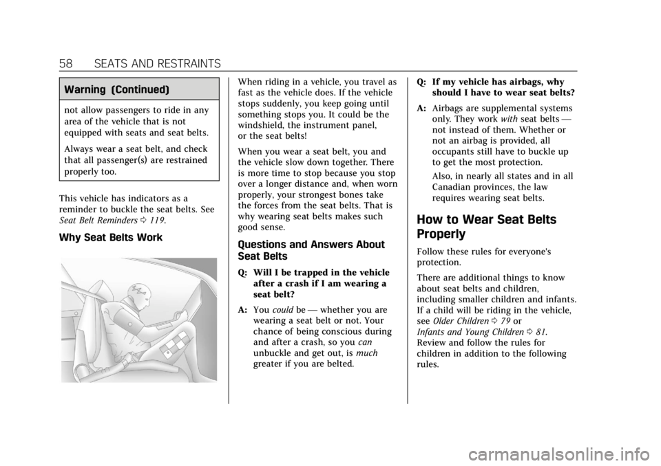 CADILLAC ESCALADE 2020 Workshop Manual Cadillac Escalade Owner Manual (GMNA-Localizing-U.S./Canada/Mexico-
13566588) - 2020 - CRC - 4/24/19
58 SEATS AND RESTRAINTS
Warning (Continued)
not allow passengers to ride in any
area of the vehicle CADILLAC ESCALADE 2020 Workshop Manual Cadillac Escalade Owner Manual (GMNA-Localizing-U.S./Canada/Mexico-
13566588) - 2020 - CRC - 4/24/19
58 SEATS AND RESTRAINTS
Warning (Continued)
not allow passengers to ride in any
area of the vehicle
