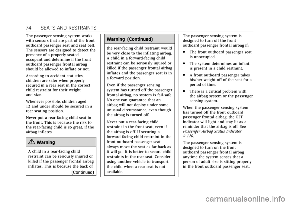 CADILLAC ESCALADE 2020  Owners Manual Cadillac Escalade Owner Manual (GMNA-Localizing-U.S./Canada/Mexico-
13566588) - 2020 - CRC - 4/24/19
74 SEATS AND RESTRAINTS
The passenger sensing system works
with sensors that are part of the front
