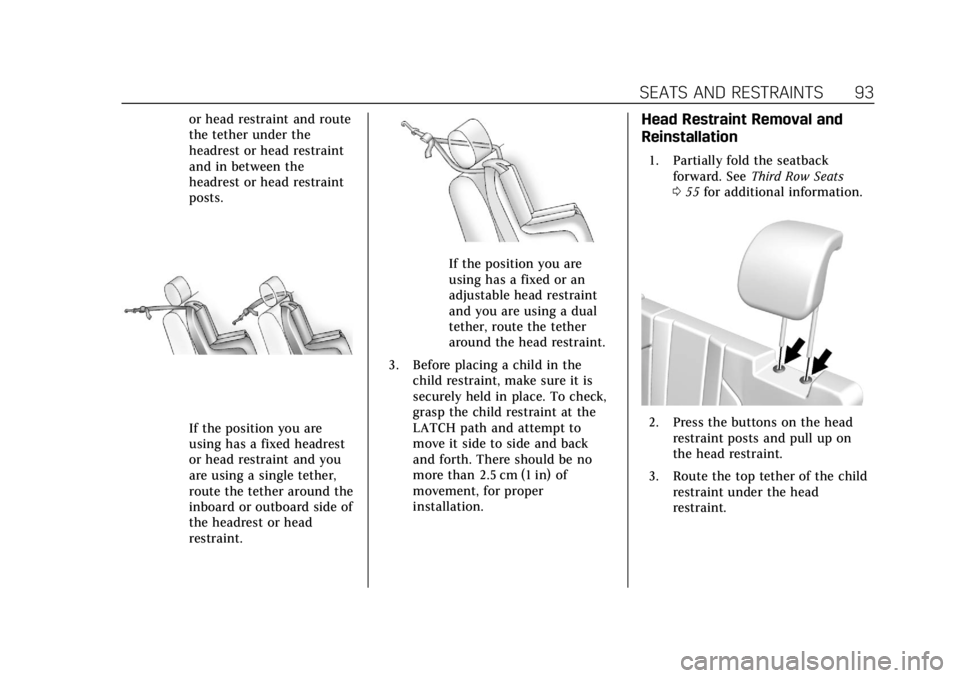 CADILLAC ESCALADE 2020  Owners Manual Cadillac Escalade Owner Manual (GMNA-Localizing-U.S./Canada/Mexico-
13566588) - 2020 - CRC - 4/24/19
SEATS AND RESTRAINTS 93
or head restraint and route
the tether under the
headrest or head restraint