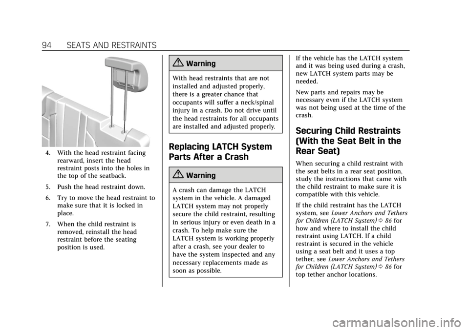 CADILLAC ESCALADE 2020  Owners Manual Cadillac Escalade Owner Manual (GMNA-Localizing-U.S./Canada/Mexico-
13566588) - 2020 - CRC - 4/24/19
94 SEATS AND RESTRAINTS
4. With the head restraint facingrearward, insert the head
restraint posts 