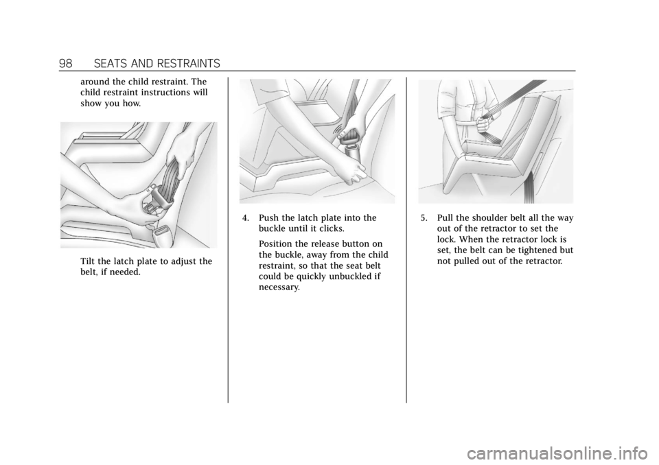 CADILLAC ESCALADE 2020 Service Manual Cadillac Escalade Owner Manual (GMNA-Localizing-U.S./Canada/Mexico-
13566588) - 2020 - CRC - 4/24/19
98 SEATS AND RESTRAINTS
around the child restraint. The
child restraint instructions will
show you CADILLAC ESCALADE 2020 Service Manual Cadillac Escalade Owner Manual (GMNA-Localizing-U.S./Canada/Mexico-
13566588) - 2020 - CRC - 4/24/19
98 SEATS AND RESTRAINTS
around the child restraint. The
child restraint instructions will
show you