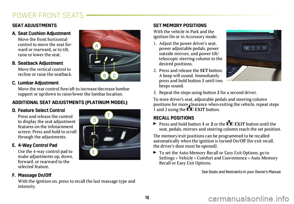 CADILLAC ESCALADE 2020  Convenience & Personalization Guide SET MEMORY POSITIONS
With the vehicle in Park and the  
ignition On or in Accessory mode: 
1. Adjust the power driver’s seat, power adjustable pedals, power outside mirrors, and power tilt/telescopi