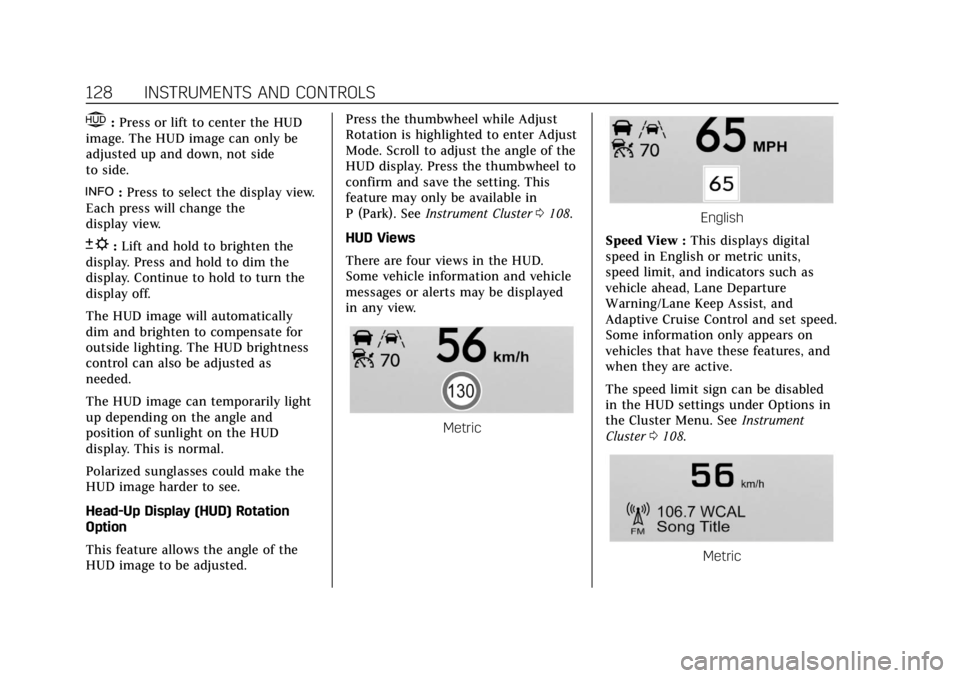 CADILLAC XT4 2020 Owners Manual Cadillac XT4 Owner Manual (GMNA-Localizing-U.S./Canada/Mexico-
13527548) - 2020 - CRC - 9/5/19
128 INSTRUMENTS AND CONTROLS
$:Press or lift to center the HUD
image. The HUD image can only be
adjusted CADILLAC XT4 2020 Owners Manual Cadillac XT4 Owner Manual (GMNA-Localizing-U.S./Canada/Mexico-
13527548) - 2020 - CRC - 9/5/19
128 INSTRUMENTS AND CONTROLS
$:Press or lift to center the HUD
image. The HUD image can only be
adjusted