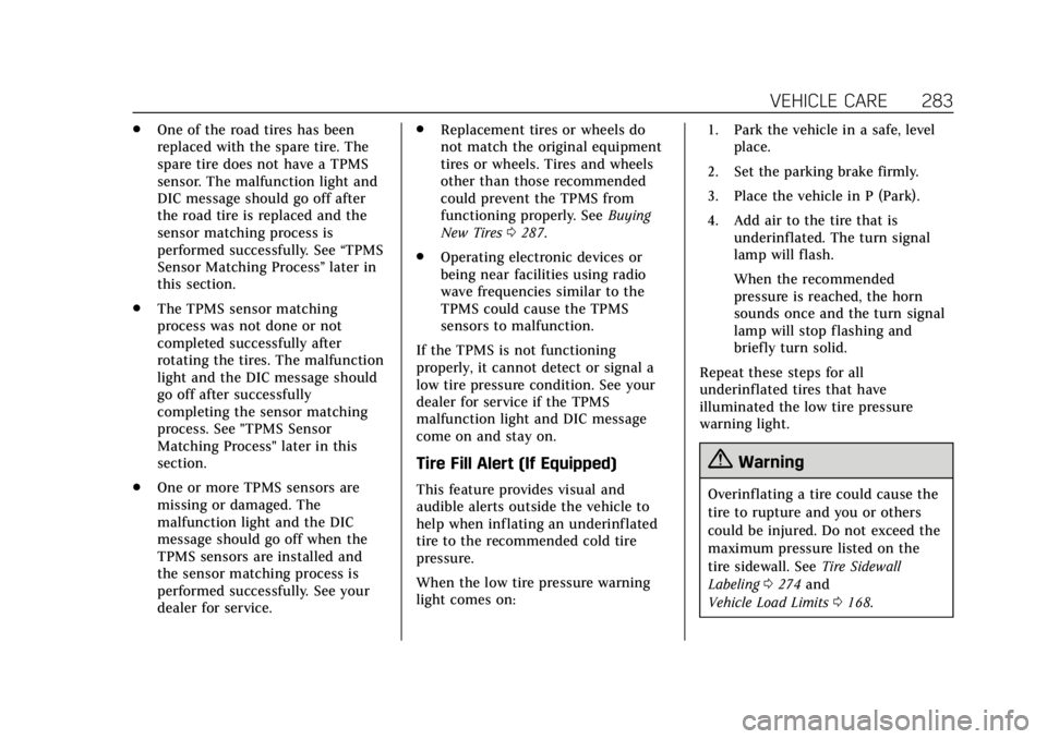 CADILLAC XT4 2020  Owners Manual Cadillac XT4 Owner Manual (GMNA-Localizing-U.S./Canada/Mexico-
13527548) - 2020 - CRC - 9/5/19
VEHICLE CARE 283
.One of the road tires has been
replaced with the spare tire. The
spare tire does not ha