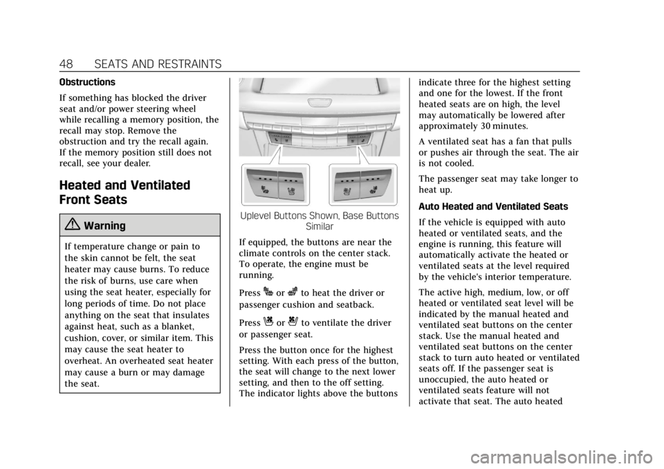 CADILLAC XT4 2020  Owners Manual Cadillac XT4 Owner Manual (GMNA-Localizing-U.S./Canada/Mexico-
13527548) - 2020 - CRC - 9/5/19
48 SEATS AND RESTRAINTS
Obstructions
If something has blocked the driver
seat and/or power steering wheel