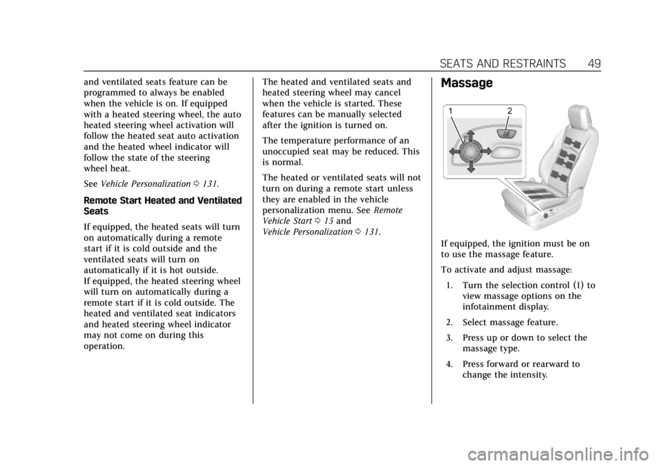 CADILLAC XT4 2020  Owners Manual Cadillac XT4 Owner Manual (GMNA-Localizing-U.S./Canada/Mexico-
13527548) - 2020 - CRC - 9/5/19
SEATS AND RESTRAINTS 49
and ventilated seats feature can be
programmed to always be enabled
when the vehi