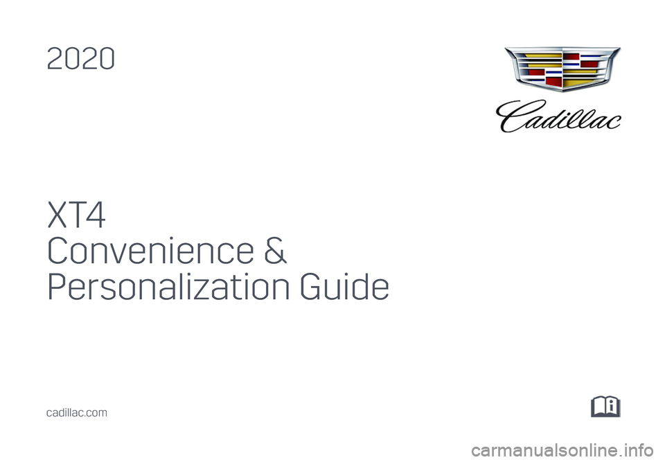 CADILLAC XT4 2020  Convenience & Personalization Guide 1
X T4
Convenience & 
Personalization Guide
2020
cadillac.com 