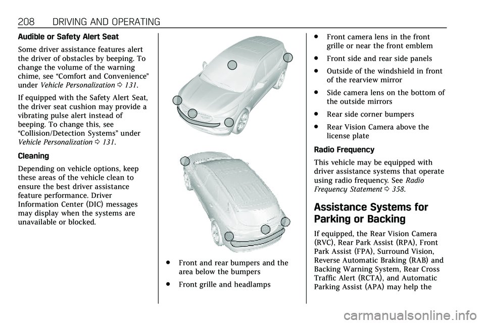 CADILLAC XT5 2020 Repair Manual 208 DRIVING AND OPERATING
Audible or Safety Alert Seat
Some driver assistance features alert
the driver of obstacles by beeping. To
change the volume of the warning
chime, see“Comfort and Convenienc CADILLAC XT5 2020 Repair Manual 208 DRIVING AND OPERATING
Audible or Safety Alert Seat
Some driver assistance features alert
the driver of obstacles by beeping. To
change the volume of the warning
chime, see“Comfort and Convenienc