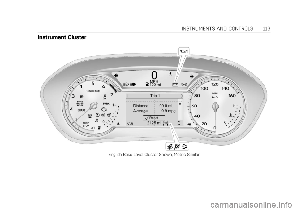 CADILLAC XT6 2020  Owners Manual Cadillac XT6 Owner Manual (GMNA-Localizing-U.S./Canada-12984300) -
2020 - CRC - 3/19/19
INSTRUMENTS AND CONTROLS 113
Instrument Cluster
English Base Level Cluster Shown, Metric Similar 