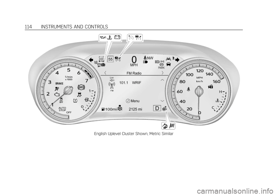 CADILLAC XT6 2020  Owners Manual Cadillac XT6 Owner Manual (GMNA-Localizing-U.S./Canada-12984300) -
2020 - CRC - 3/19/19
114 INSTRUMENTS AND CONTROLS
English Uplevel Cluster Shown, Metric Similar 