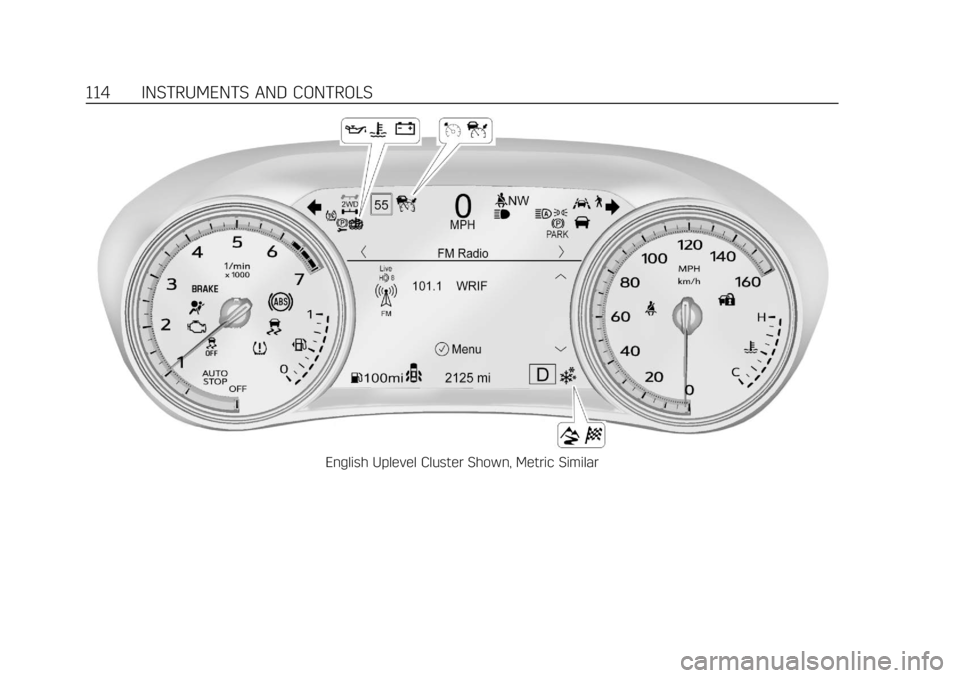 CADILLAC XT6 2020 Owners Manual Cadillac XT6 Owner Manual (GMNA-Localizing-U.S./Canada-12984300) -
2020 - CRC - 3/19/19
114 INSTRUMENTS AND CONTROLS
English Uplevel Cluster Shown, Metric Similar CADILLAC XT6 2020 Owners Manual Cadillac XT6 Owner Manual (GMNA-Localizing-U.S./Canada-12984300) -
2020 - CRC - 3/19/19
114 INSTRUMENTS AND CONTROLS
English Uplevel Cluster Shown, Metric Similar