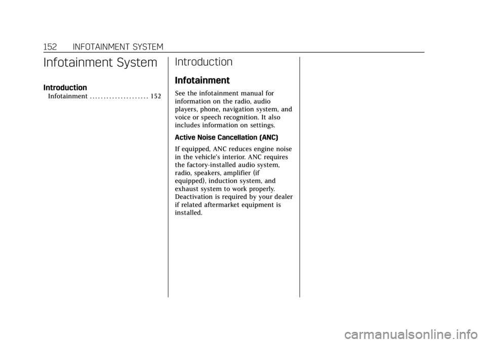 CADILLAC XT6 2020  Owners Manual Cadillac XT6 Owner Manual (GMNA-Localizing-U.S./Canada-12984300) -
2020 - CRC - 3/19/19
152 INFOTAINMENT SYSTEM
Infotainment System
Introduction
Infotainment . . . . . . . . . . . . . . . . . . . . . 