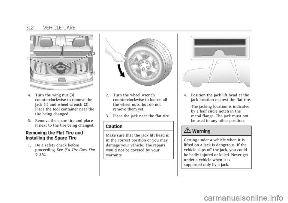 CADILLAC XT6 2020  Owners Manual Cadillac XT6 Owner Manual (GMNA-Localizing-U.S./Canada-12984300) -
2020 - CRC - 3/19/19
312 VEHICLE CARE
4. Turn the wing nut (3)counterclockwise to remove the
jack (1) and wheel wrench (2).
Place the