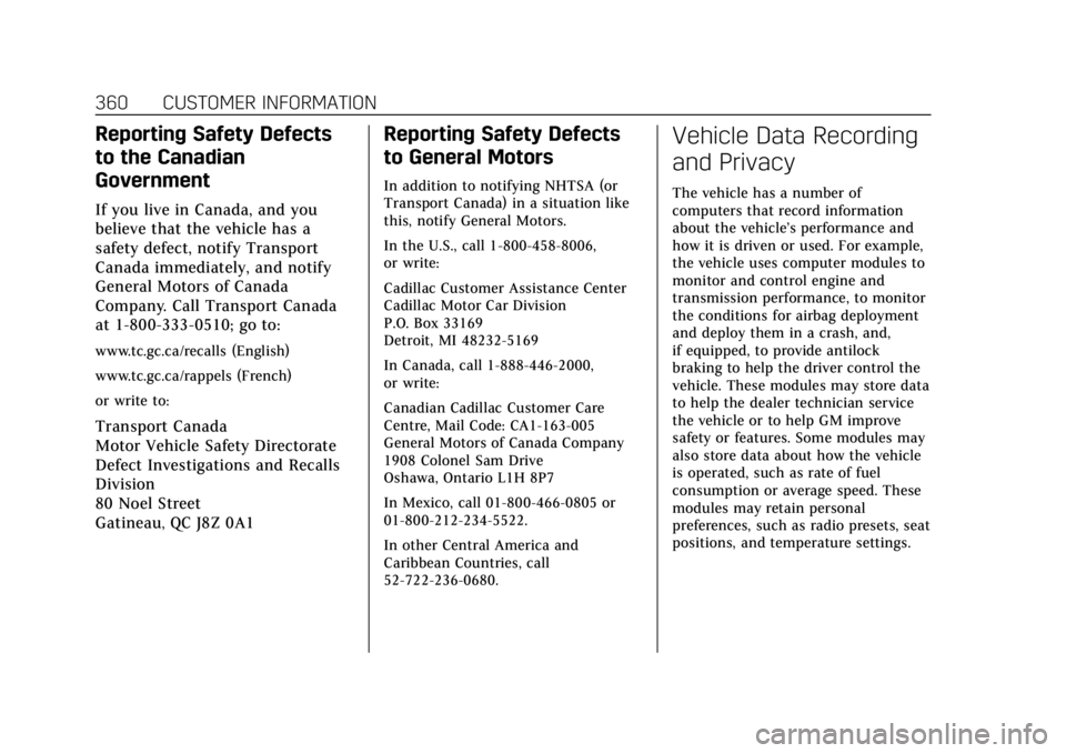 CADILLAC XT6 2020  Owners Manual Cadillac XT6 Owner Manual (GMNA-Localizing-U.S./Canada-12984300) -
2020 - CRC - 3/19/19
360 CUSTOMER INFORMATION
Reporting Safety Defects
to the Canadian
Government
If you live in Canada, and you
beli