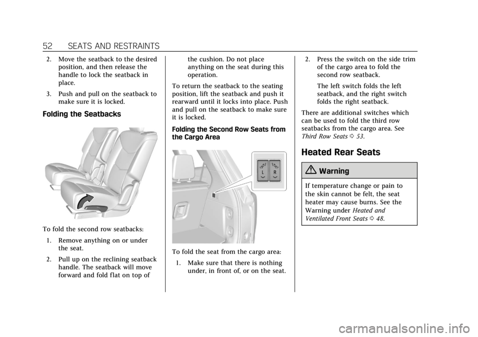 CADILLAC XT6 2020 User Guide Cadillac XT6 Owner Manual (GMNA-Localizing-U.S./Canada-12984300) -
2020 - CRC - 3/19/19
52 SEATS AND RESTRAINTS
2. Move the seatback to the desiredposition, and then release the
handle to lock the sea