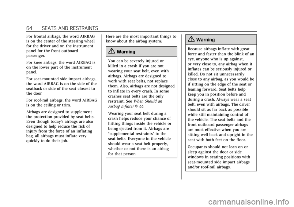 CADILLAC XT6 2020  Owners Manual Cadillac XT6 Owner Manual (GMNA-Localizing-U.S./Canada-12984300) -
2020 - CRC - 3/19/19
64 SEATS AND RESTRAINTS
For frontal airbags, the word AIRBAG
is on the center of the steering wheel
for the driv