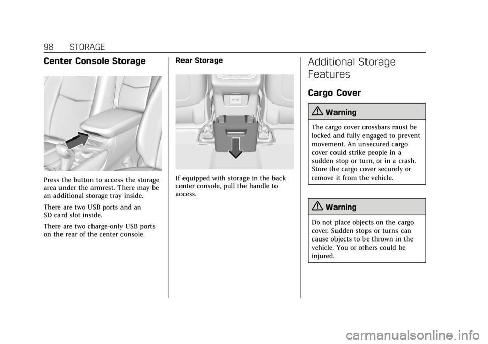 CADILLAC XT6 2020  Owners Manual Cadillac XT6 Owner Manual (GMNA-Localizing-U.S./Canada-12984300) -
2020 - CRC - 3/19/19
98 STORAGE
Center Console Storage
Press the button to access the storage
area under the armrest. There may be
an