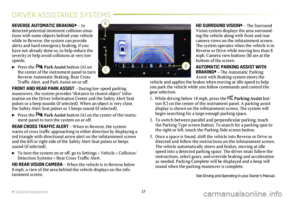CADILLAC XT6 2020 Convenience & Personalization Guide 17
REVERSE AUTOMATIC BRAKING♦ – In detected potential imminent collision situa-tions with some objects behind your vehicle while in Reverse, the system can provide alerts and hard emergency brakin CADILLAC XT6 2020 Convenience & Personalization Guide 17
REVERSE AUTOMATIC BRAKING♦ – In detected potential imminent collision situa-tions with some objects behind your vehicle while in Reverse, the system can provide alerts and hard emergency brakin