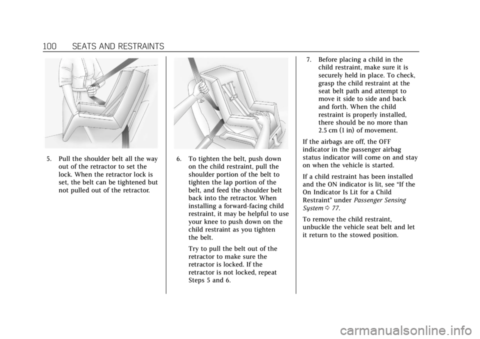 CADILLAC ATS 2019  Owners Manual Cadillac ATS/ATS-V Owner Manual (GMNA-Localizing-U.S./Canada/Mexico-
12460272) - 2019 - crc - 5/8/18
100 SEATS AND RESTRAINTS
5. Pull the shoulder belt all the wayout of the retractor to set the
lock.