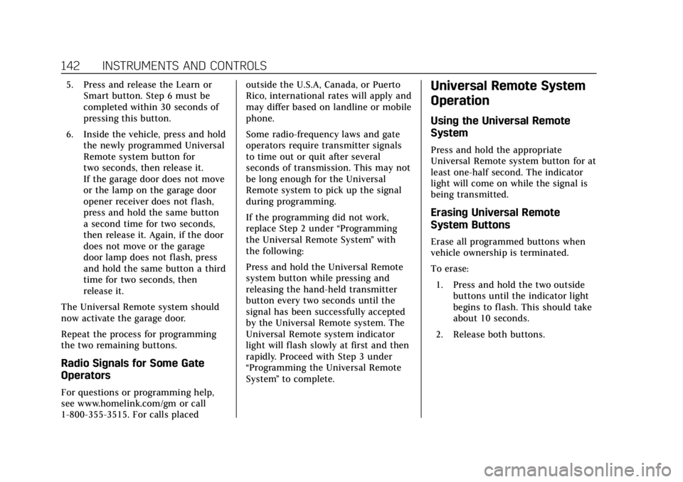 CADILLAC ATS 2019  Owners Manual Cadillac ATS/ATS-V Owner Manual (GMNA-Localizing-U.S./Canada/Mexico-
12460272) - 2019 - crc - 5/8/18
142 INSTRUMENTS AND CONTROLS
5. Press and release the Learn orSmart button. Step 6 must be
complete