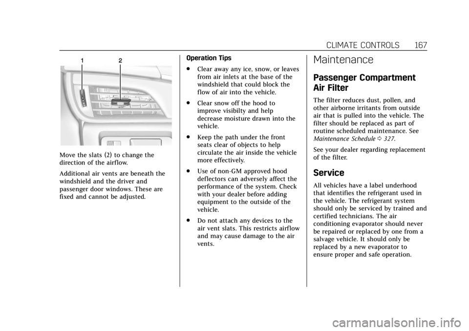 CADILLAC ATS 2019  Owners Manual Cadillac ATS/ATS-V Owner Manual (GMNA-Localizing-U.S./Canada/Mexico-
12460272) - 2019 - crc - 5/8/18
CLIMATE CONTROLS 167
Move the slats (2) to change the
direction of the airflow.
Additional air vent