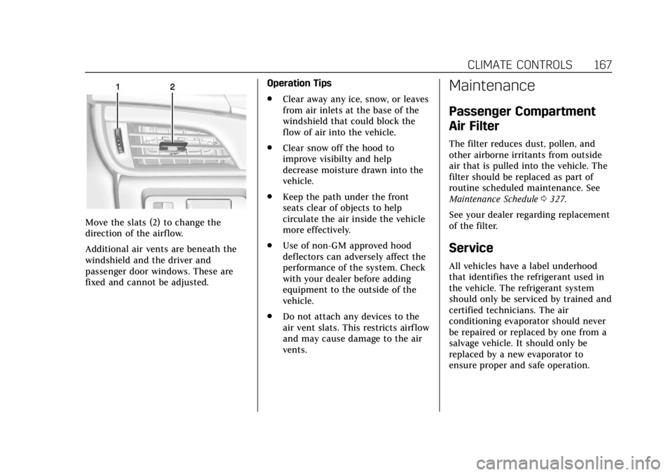 CADILLAC ATS 2019 Owners Manual Cadillac ATS/ATS-V Owner Manual (GMNA-Localizing-U.S./Canada/Mexico-
12460272) - 2019 - crc - 5/8/18
CLIMATE CONTROLS 167
Move the slats (2) to change the
direction of the airflow.
Additional air vent CADILLAC ATS 2019 Owners Manual Cadillac ATS/ATS-V Owner Manual (GMNA-Localizing-U.S./Canada/Mexico-
12460272) - 2019 - crc - 5/8/18
CLIMATE CONTROLS 167
Move the slats (2) to change the
direction of the airflow.
Additional air vent
