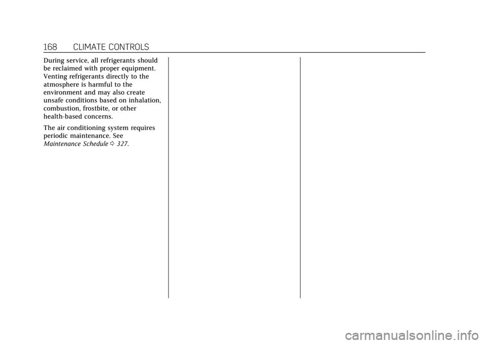 CADILLAC ATS 2019 Owners Manual Cadillac ATS/ATS-V Owner Manual (GMNA-Localizing-U.S./Canada/Mexico-
12460272) - 2019 - crc - 5/8/18
168 CLIMATE CONTROLS
During service, all refrigerants should
be reclaimed with proper equipment.
Ve CADILLAC ATS 2019 Owners Manual Cadillac ATS/ATS-V Owner Manual (GMNA-Localizing-U.S./Canada/Mexico-
12460272) - 2019 - crc - 5/8/18
168 CLIMATE CONTROLS
During service, all refrigerants should
be reclaimed with proper equipment.
Ve
