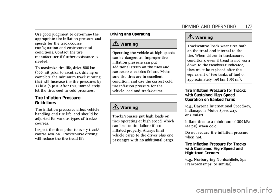 CADILLAC ATS 2019  Owners Manual Cadillac ATS/ATS-V Owner Manual (GMNA-Localizing-U.S./Canada/Mexico-
12460272) - 2019 - crc - 5/8/18
DRIVING AND OPERATING 177
Use good judgment to determine the
appropriate tire inflation pressure an
