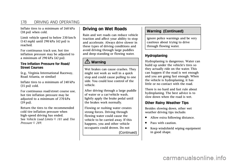 CADILLAC ATS 2019  Owners Manual Cadillac ATS/ATS-V Owner Manual (GMNA-Localizing-U.S./Canada/Mexico-
12460272) - 2019 - crc - 5/8/18
178 DRIVING AND OPERATING
Inflate tires to a minimum of 260 kPa
(38 psi) when cold.
Limit vehicle s