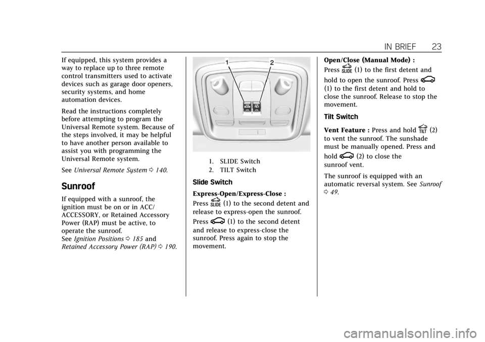 CADILLAC ATS 2019 Owners Guide Cadillac ATS/ATS-V Owner Manual (GMNA-Localizing-U.S./Canada/Mexico-
12460272) - 2019 - crc - 5/8/18
IN BRIEF 23
If equipped, this system provides a
way to replace up to three remote
control transmitt