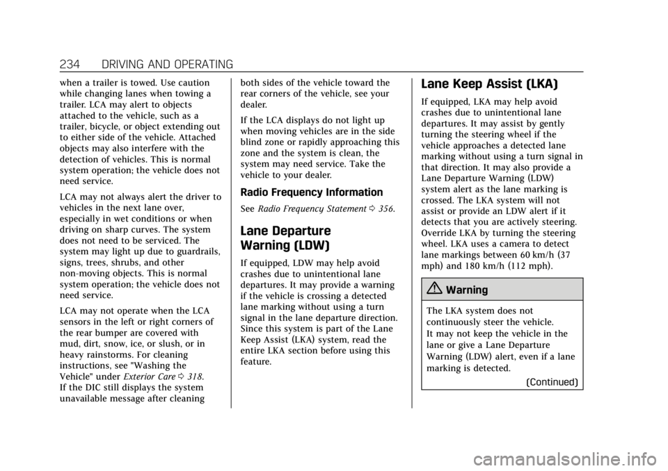 CADILLAC ATS 2019 Service Manual Cadillac ATS/ATS-V Owner Manual (GMNA-Localizing-U.S./Canada/Mexico-
12460272) - 2019 - crc - 5/8/18
234 DRIVING AND OPERATING
when a trailer is towed. Use caution
while changing lanes when towing a
t