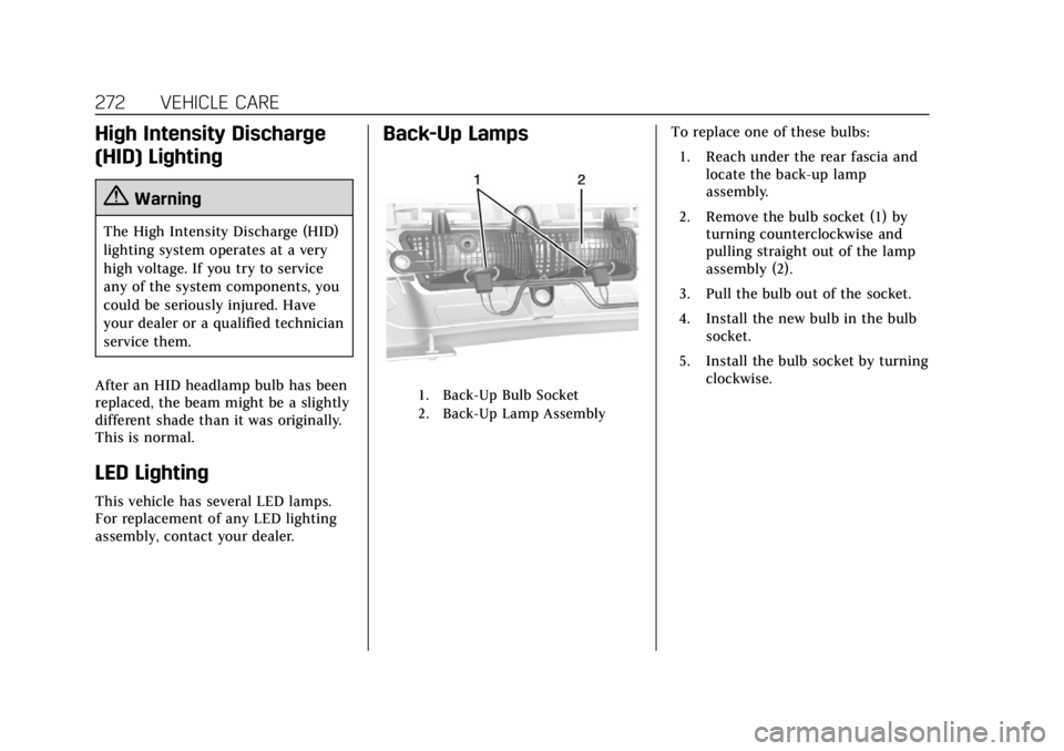 CADILLAC ATS 2019  Owners Manual Cadillac ATS/ATS-V Owner Manual (GMNA-Localizing-U.S./Canada/Mexico-
12460272) - 2019 - crc - 5/8/18
272 VEHICLE CARE
High Intensity Discharge
(HID) Lighting
{Warning
The High Intensity Discharge (HID