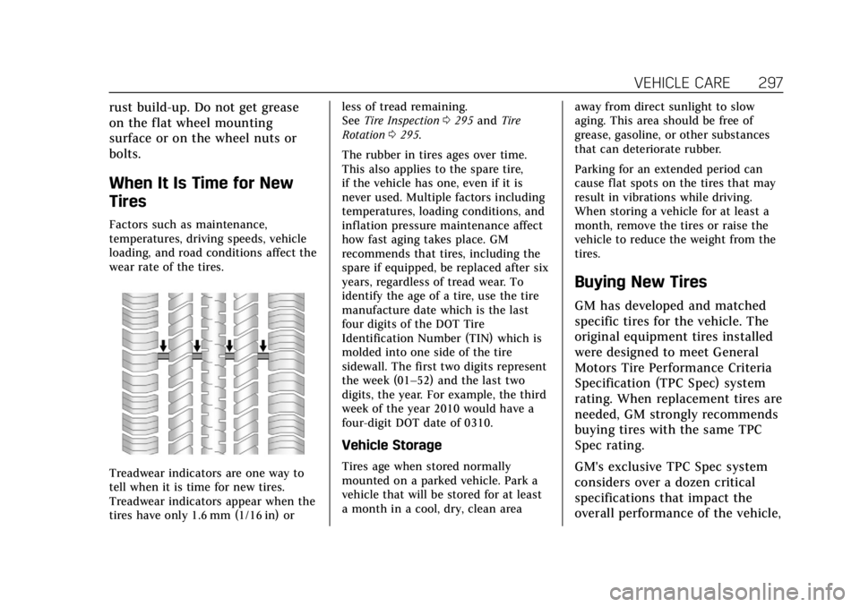 CADILLAC ATS 2019  Owners Manual Cadillac ATS/ATS-V Owner Manual (GMNA-Localizing-U.S./Canada/Mexico-
12460272) - 2019 - crc - 5/8/18
VEHICLE CARE 297
rust build-up. Do not get grease
on the flat wheel mounting
surface or on the whee