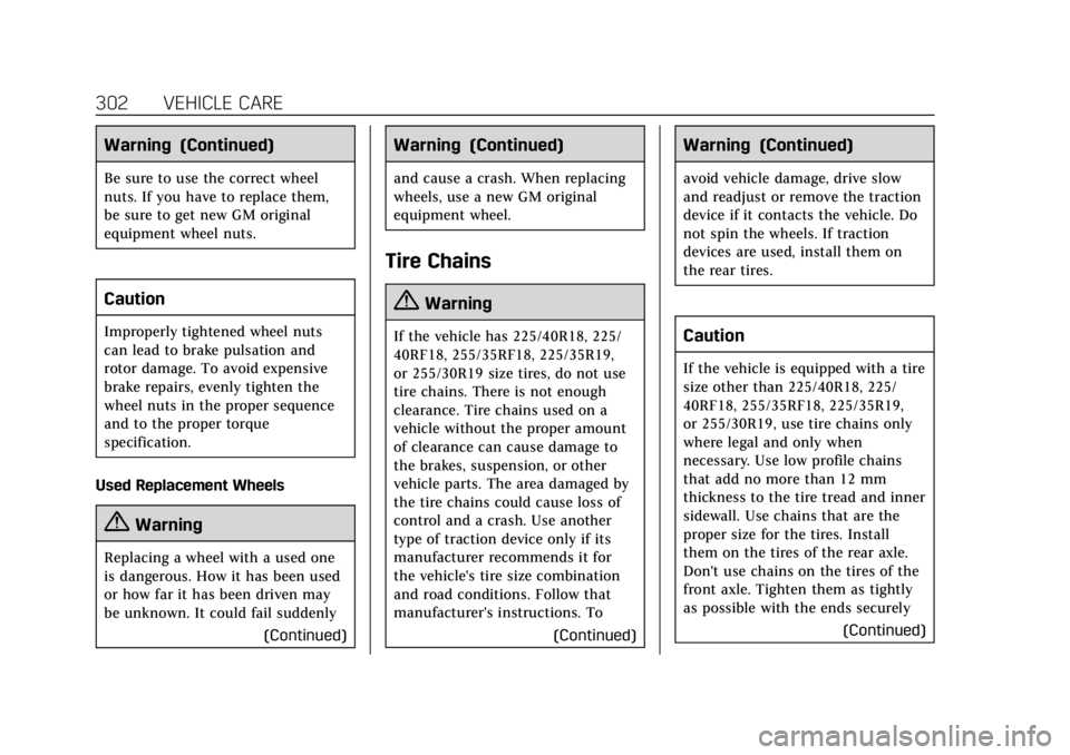 CADILLAC ATS 2019 Owners Manual Cadillac ATS/ATS-V Owner Manual (GMNA-Localizing-U.S./Canada/Mexico-
12460272) - 2019 - crc - 5/8/18
302 VEHICLE CARE
Warning (Continued)
Be sure to use the correct wheel
nuts. If you have to replace CADILLAC ATS 2019 Owners Manual Cadillac ATS/ATS-V Owner Manual (GMNA-Localizing-U.S./Canada/Mexico-
12460272) - 2019 - crc - 5/8/18
302 VEHICLE CARE
Warning (Continued)
Be sure to use the correct wheel
nuts. If you have to replace