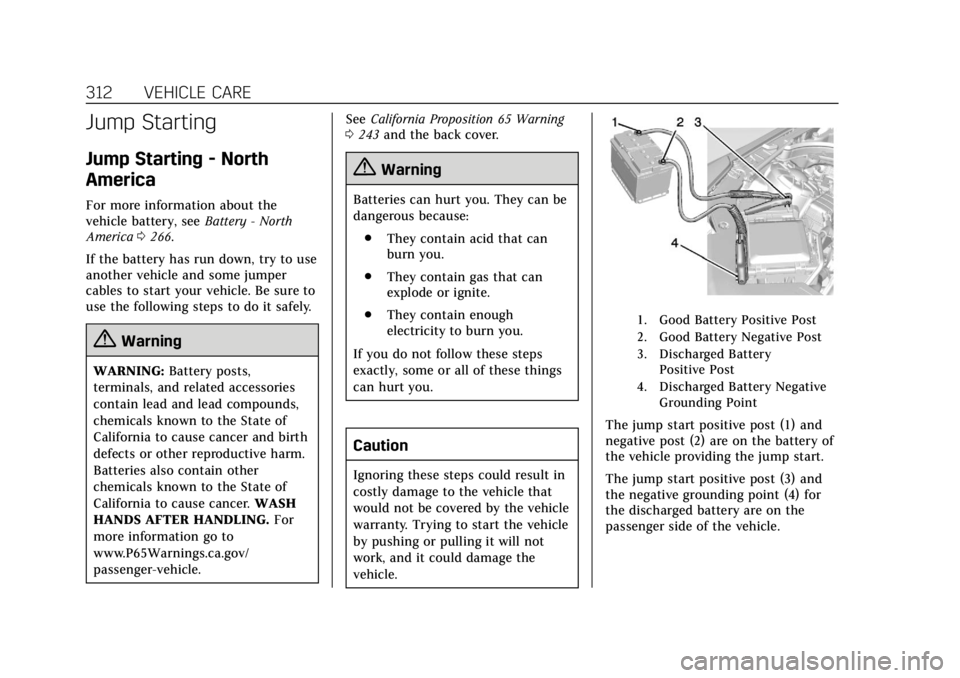 CADILLAC ATS 2019  Owners Manual Cadillac ATS/ATS-V Owner Manual (GMNA-Localizing-U.S./Canada/Mexico-
12460272) - 2019 - crc - 5/8/18
312 VEHICLE CARE
Jump Starting
Jump Starting - North
America
For more information about the
vehicle