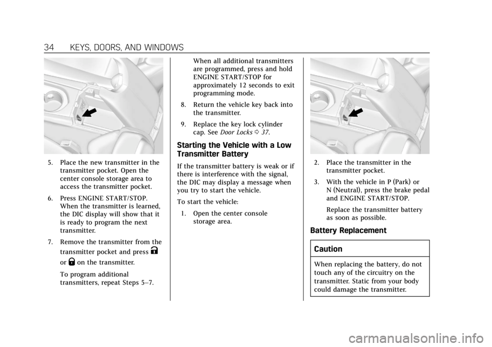 CADILLAC ATS 2019  Owners Manual Cadillac ATS/ATS-V Owner Manual (GMNA-Localizing-U.S./Canada/Mexico-
12460272) - 2019 - crc - 5/8/18
34 KEYS, DOORS, AND WINDOWS
5. Place the new transmitter in thetransmitter pocket. Open the
center 