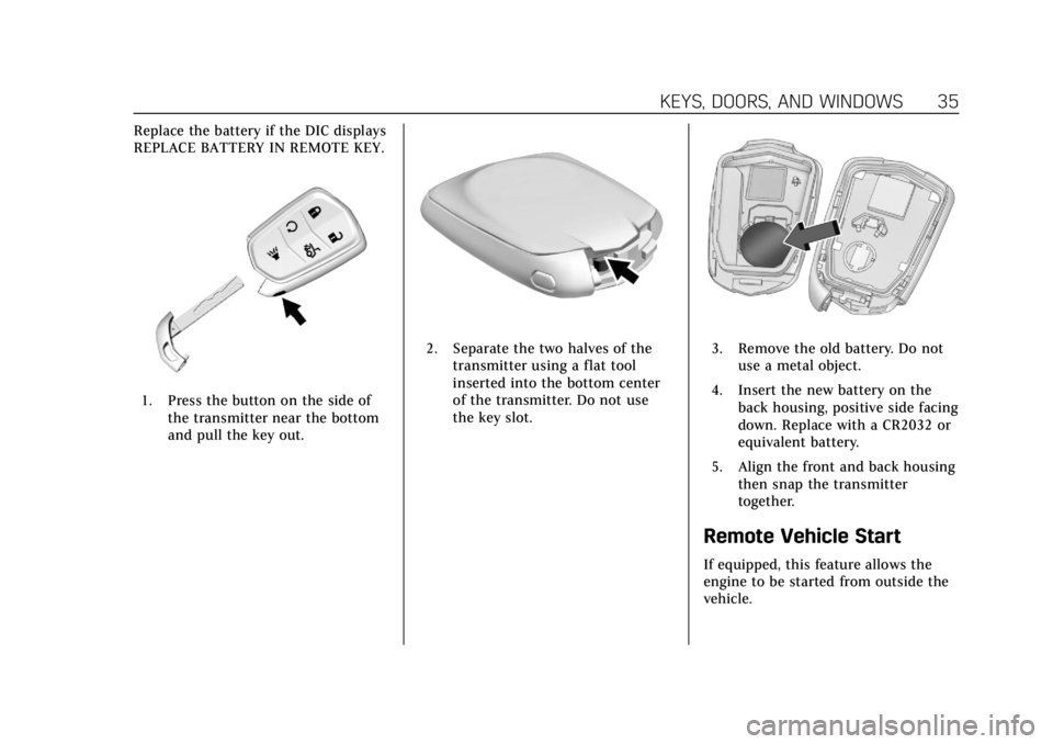 CADILLAC ATS 2019 Owners Guide Cadillac ATS/ATS-V Owner Manual (GMNA-Localizing-U.S./Canada/Mexico-
12460272) - 2019 - crc - 5/8/18
KEYS, DOORS, AND WINDOWS 35
Replace the battery if the DIC displays
REPLACE BATTERY IN REMOTE KEY.
