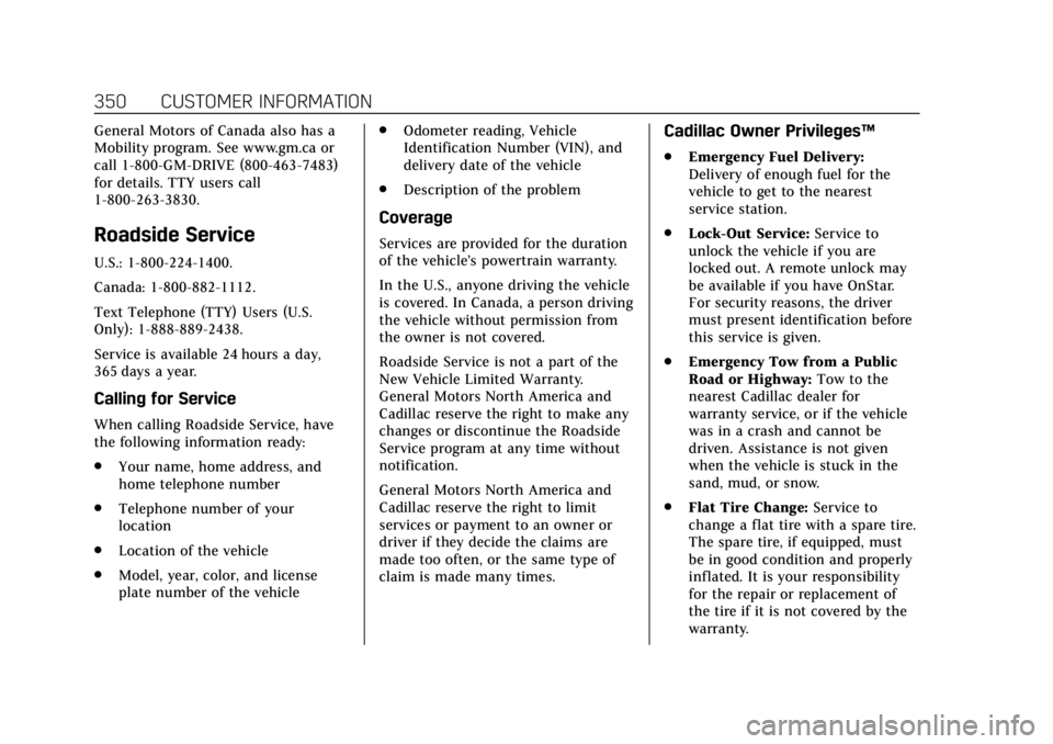 CADILLAC ATS 2019  Owners Manual Cadillac ATS/ATS-V Owner Manual (GMNA-Localizing-U.S./Canada/Mexico-
12460272) - 2019 - crc - 5/8/18
350 CUSTOMER INFORMATION
General Motors of Canada also has a
Mobility program. See www.gm.ca or
cal