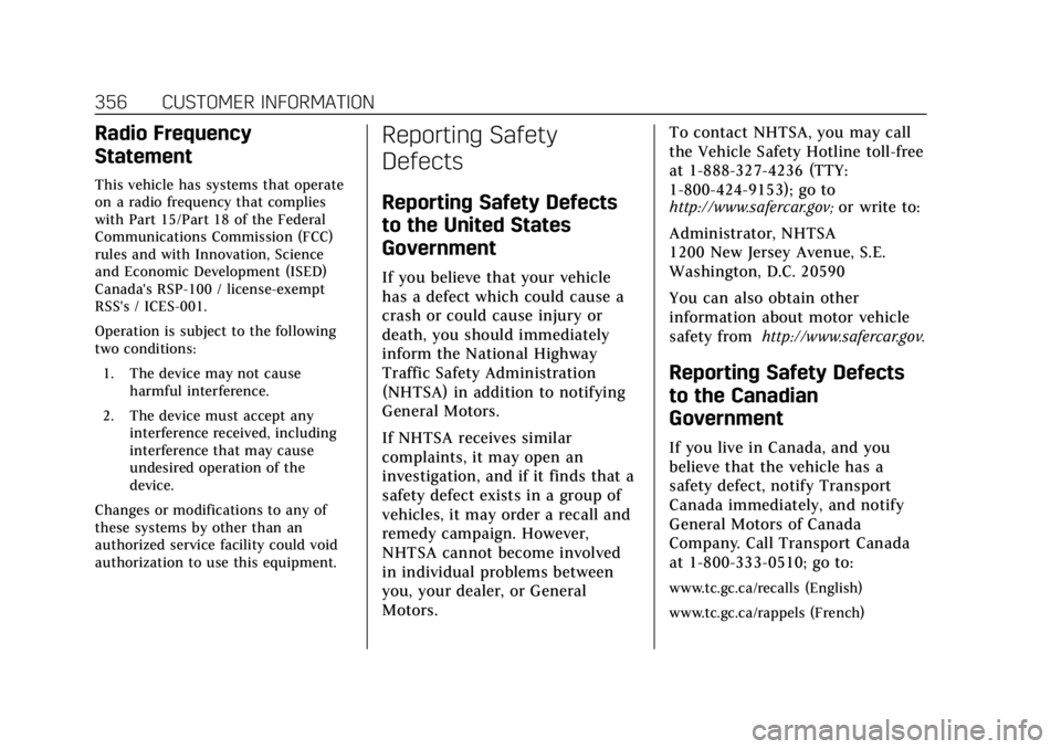 CADILLAC ATS 2019 Owners Manual Cadillac ATS/ATS-V Owner Manual (GMNA-Localizing-U.S./Canada/Mexico-
12460272) - 2019 - crc - 5/8/18
356 CUSTOMER INFORMATION
Radio Frequency
Statement
This vehicle has systems that operate
on a radio CADILLAC ATS 2019 Owners Manual Cadillac ATS/ATS-V Owner Manual (GMNA-Localizing-U.S./Canada/Mexico-
12460272) - 2019 - crc - 5/8/18
356 CUSTOMER INFORMATION
Radio Frequency
Statement
This vehicle has systems that operate
on a radio
