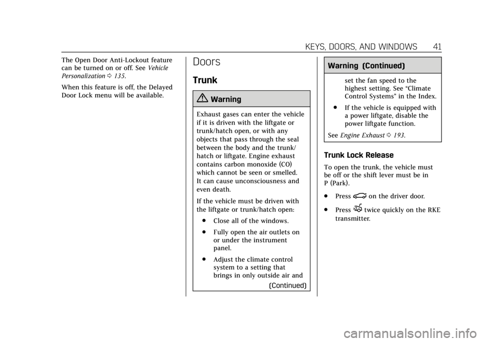 CADILLAC ATS 2019  Owners Manual Cadillac ATS/ATS-V Owner Manual (GMNA-Localizing-U.S./Canada/Mexico-
12460272) - 2019 - crc - 5/8/18
KEYS, DOORS, AND WINDOWS 41
The Open Door Anti-Lockout feature
can be turned on or off. SeeVehicle
