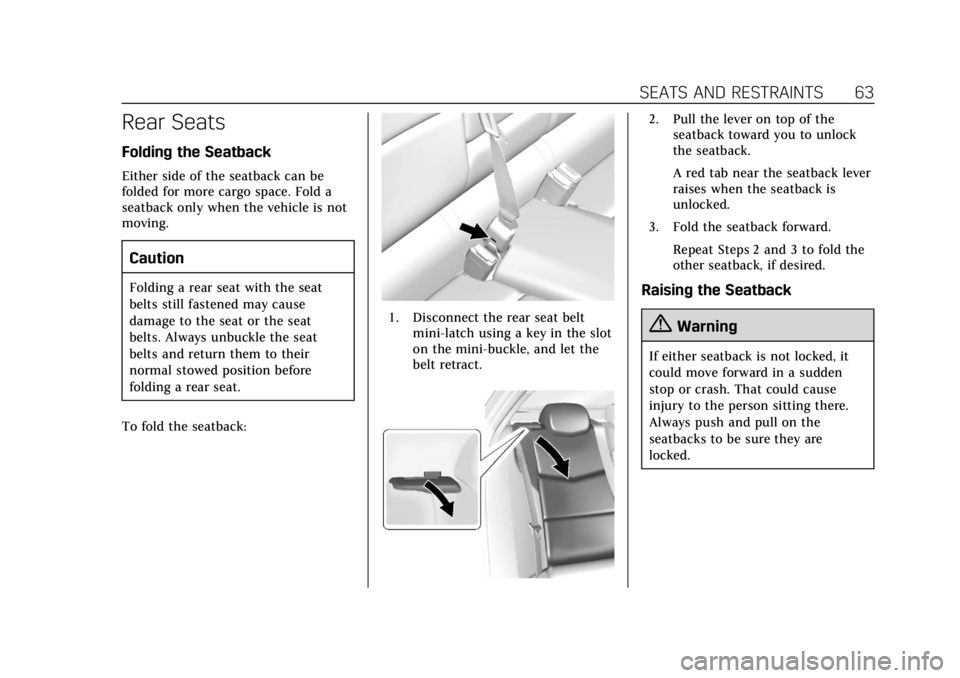 CADILLAC ATS 2019 Repair Manual Cadillac ATS/ATS-V Owner Manual (GMNA-Localizing-U.S./Canada/Mexico-
12460272) - 2019 - crc - 5/8/18
SEATS AND RESTRAINTS 63
Rear Seats
Folding the Seatback
Either side of the seatback can be
folded f CADILLAC ATS 2019 Repair Manual Cadillac ATS/ATS-V Owner Manual (GMNA-Localizing-U.S./Canada/Mexico-
12460272) - 2019 - crc - 5/8/18
SEATS AND RESTRAINTS 63
Rear Seats
Folding the Seatback
Either side of the seatback can be
folded f