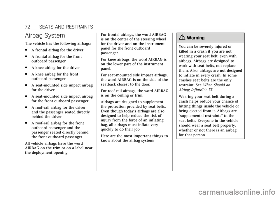 CADILLAC ATS 2019  Owners Manual Cadillac ATS/ATS-V Owner Manual (GMNA-Localizing-U.S./Canada/Mexico-
12460272) - 2019 - crc - 5/8/18
72 SEATS AND RESTRAINTS
Airbag System
The vehicle has the following airbags:
.A frontal airbag for 