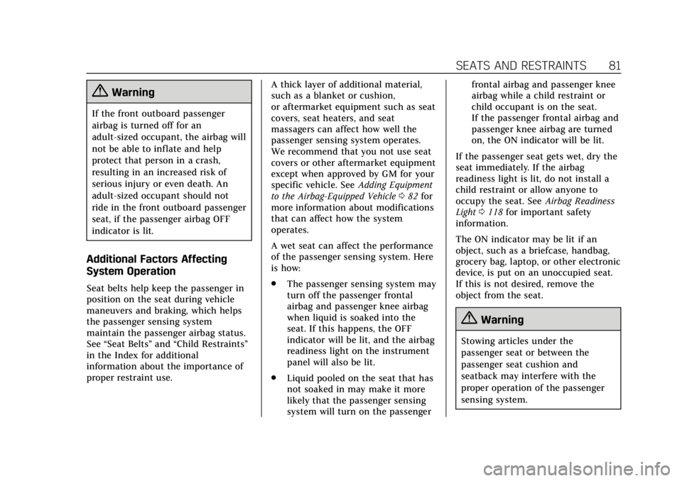 CADILLAC ATS 2019  Owners Manual Cadillac ATS/ATS-V Owner Manual (GMNA-Localizing-U.S./Canada/Mexico-
12460272) - 2019 - crc - 5/8/18
SEATS AND RESTRAINTS 81
{Warning
If the front outboard passenger
airbag is turned off for an
adult-