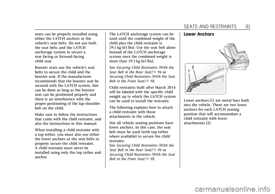 CADILLAC ATS 2019 Owners Manual Cadillac ATS/ATS-V Owner Manual (GMNA-Localizing-U.S./Canada/Mexico-
12460272) - 2019 - crc - 5/8/18
SEATS AND RESTRAINTS 91
seats can be properly installed using
either the LATCH anchors or the
vehic CADILLAC ATS 2019 Owners Manual Cadillac ATS/ATS-V Owner Manual (GMNA-Localizing-U.S./Canada/Mexico-
12460272) - 2019 - crc - 5/8/18
SEATS AND RESTRAINTS 91
seats can be properly installed using
either the LATCH anchors or the
vehic