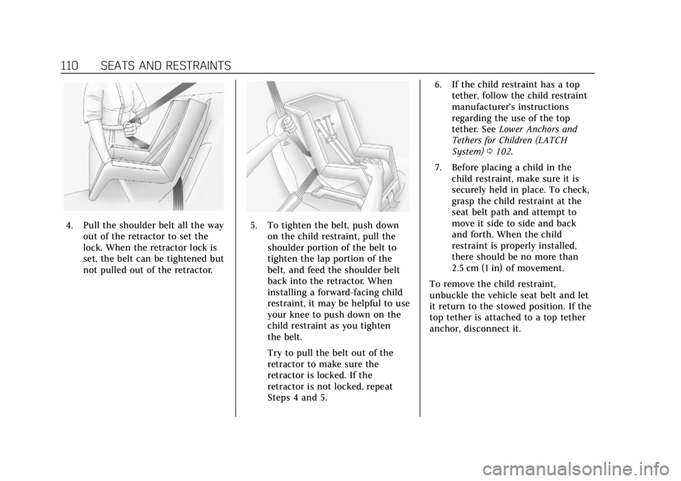CADILLAC CT6 2019 Owners Manual Cadillac CT6 Owner Manual (GMNA-Localizing-U.S./Canada-12533370) -
2019 - crc - 1/23/19
110 SEATS AND RESTRAINTS
4. Pull the shoulder belt all the wayout of the retractor to set the
lock. When the ret CADILLAC CT6 2019 Owners Manual Cadillac CT6 Owner Manual (GMNA-Localizing-U.S./Canada-12533370) -
2019 - crc - 1/23/19
110 SEATS AND RESTRAINTS
4. Pull the shoulder belt all the wayout of the retractor to set the
lock. When the ret