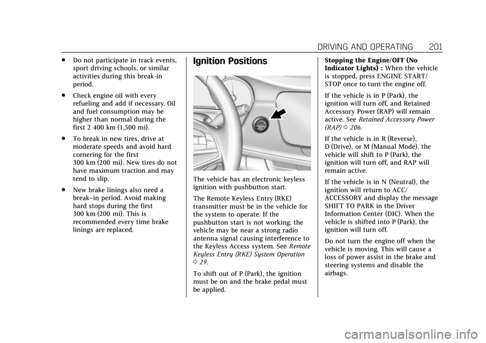 CADILLAC CT6 2019  Owners Manual Cadillac CT6 Owner Manual (GMNA-Localizing-U.S./Canada-12533370) -
2019 - crc - 1/23/19
DRIVING AND OPERATING 201
.Do not participate in track events,
sport driving schools, or similar
activities duri